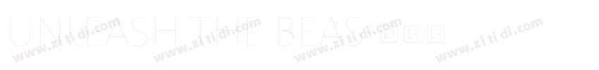 UNLEASH THE BEAS字体转换 UNLEASH THE BEAS字体转换